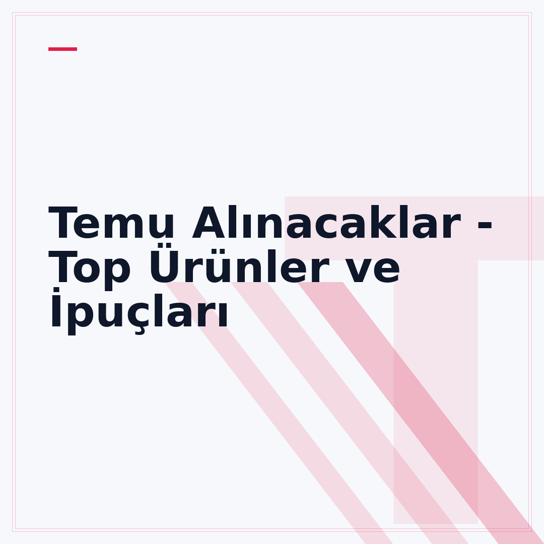 Temu Alınacaklar - Top Ürünler ve İpuçları