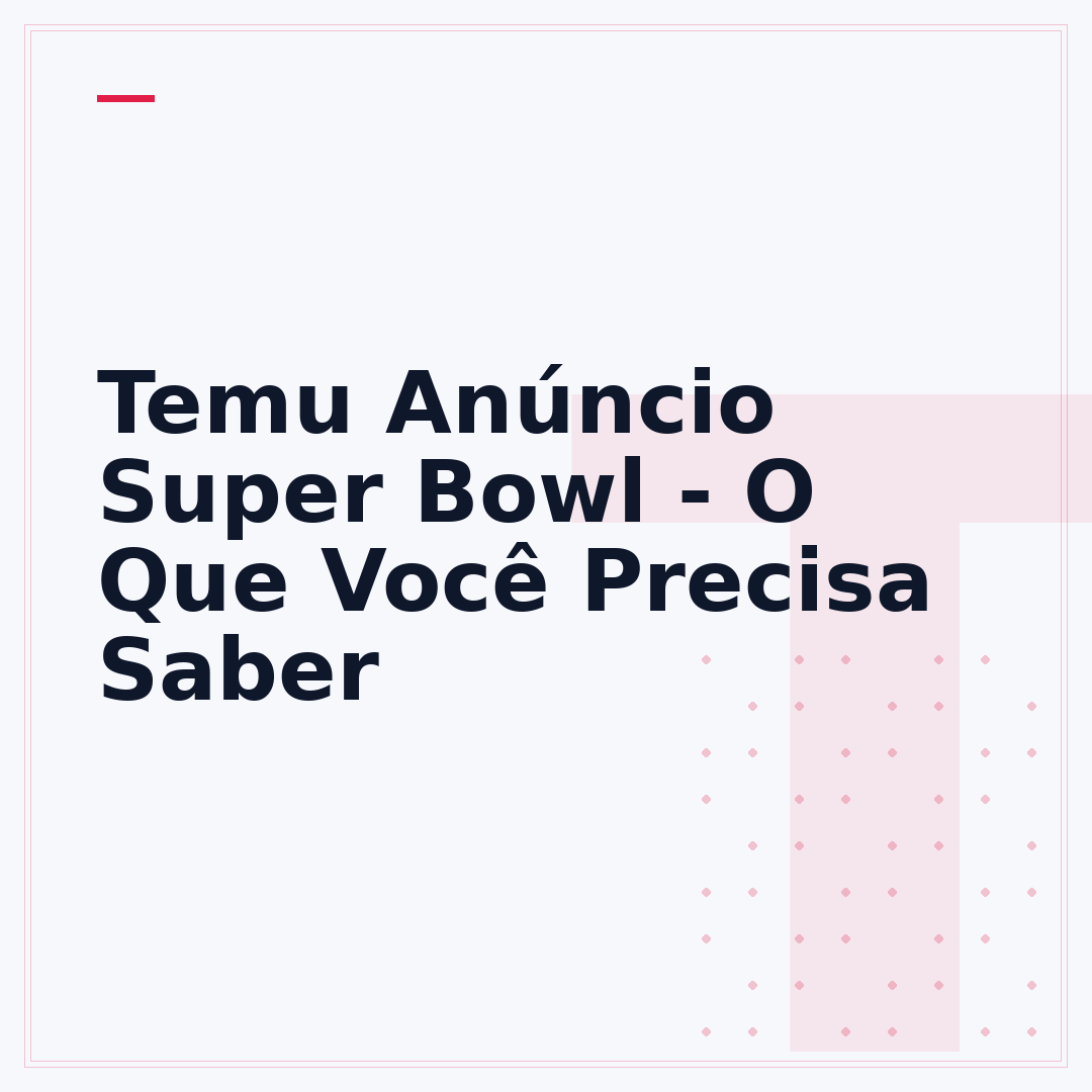 Temu Anúncio Super Bowl - O Que Você Precisa Saber