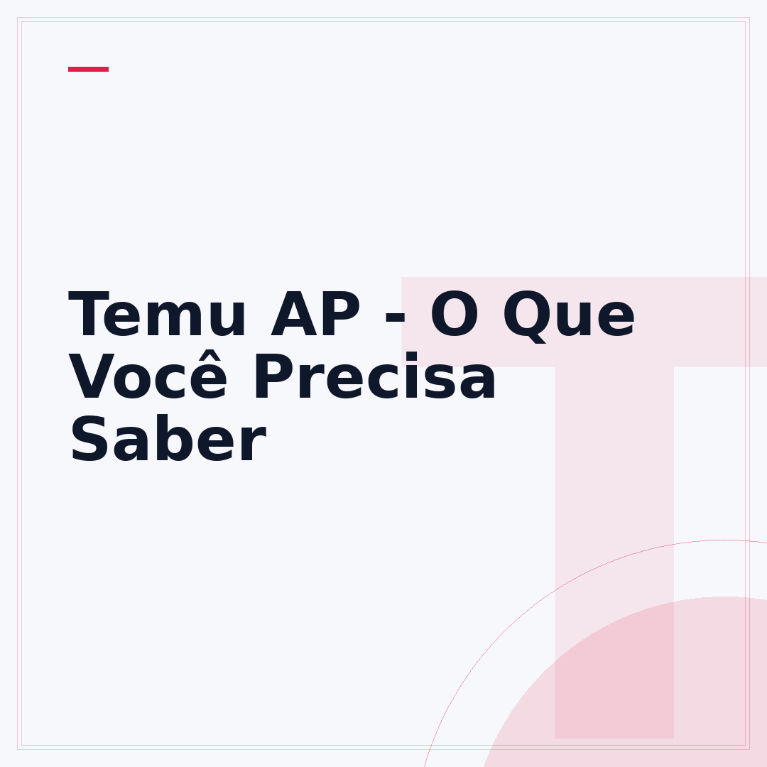 Temu AP - O Que Você Precisa Saber