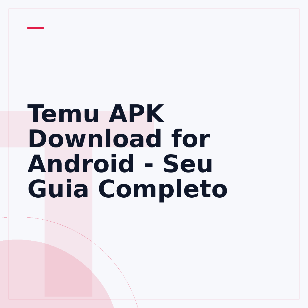 Temu APK Download for Android - Seu Guia Completo
