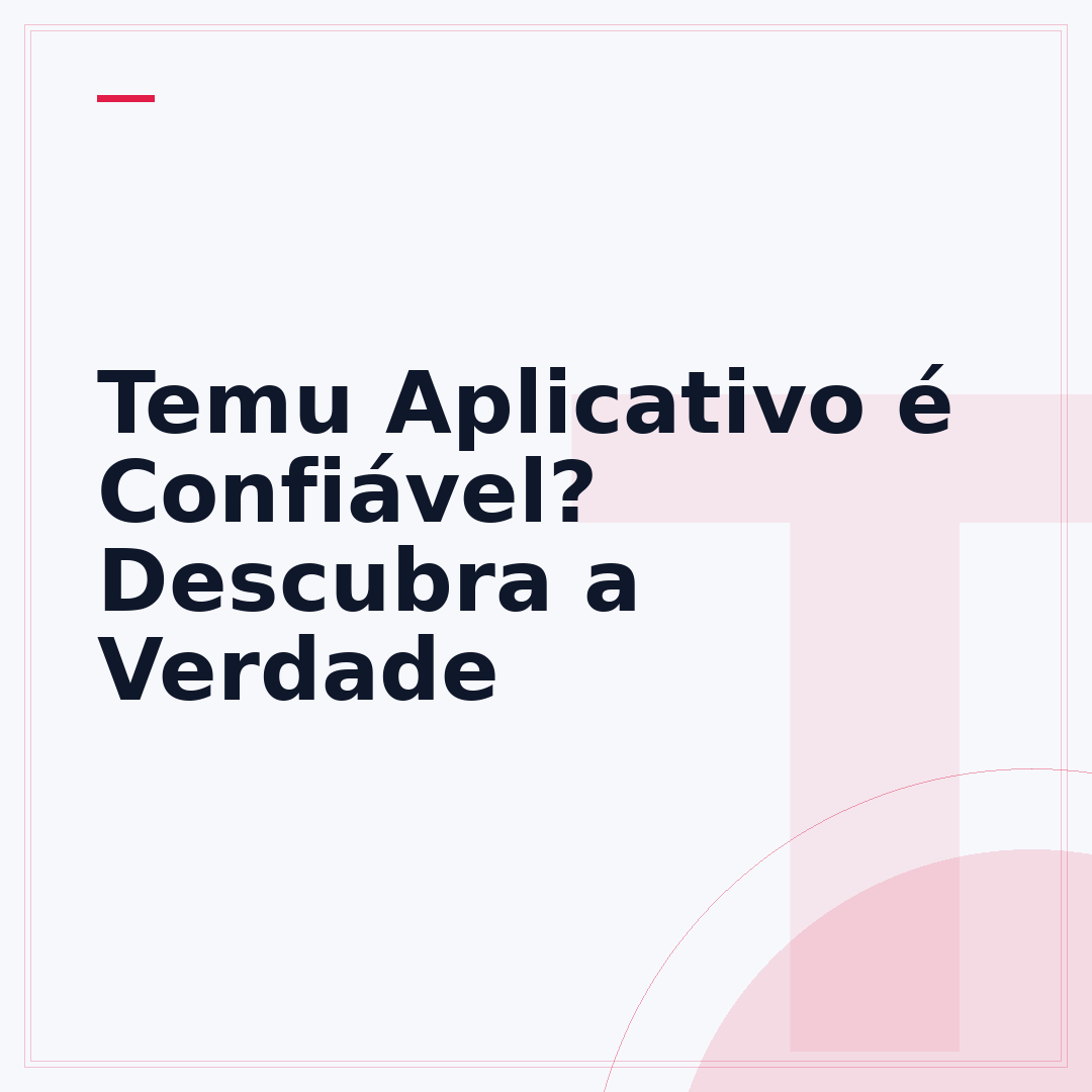 Temu Aplicativo é Confiável? Descubra a Verdade