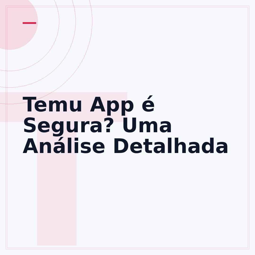 Temu App é Segura? Uma Análise Detalhada