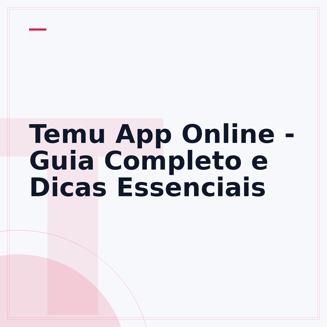 Temu App Online - Guia Completo e Dicas Essenciais