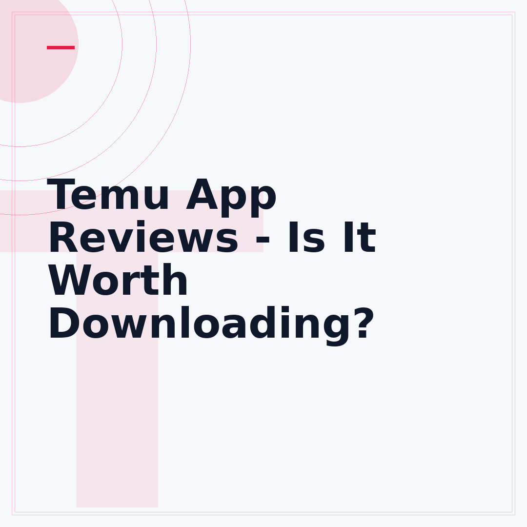 Temu App Reviews - Is It Worth Downloading?