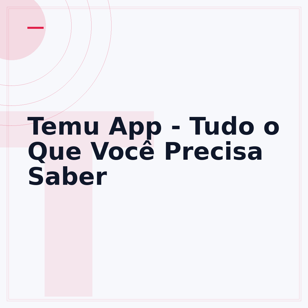 Temu App - Tudo o Que Você Precisa Saber