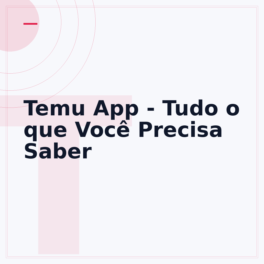 Temu App - Tudo o que Você Precisa Saber