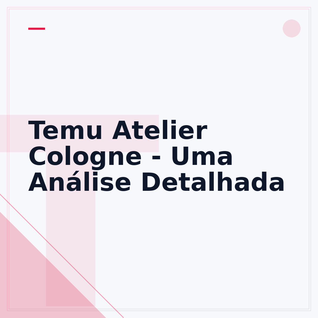Temu Atelier Cologne - Uma Análise Detalhada