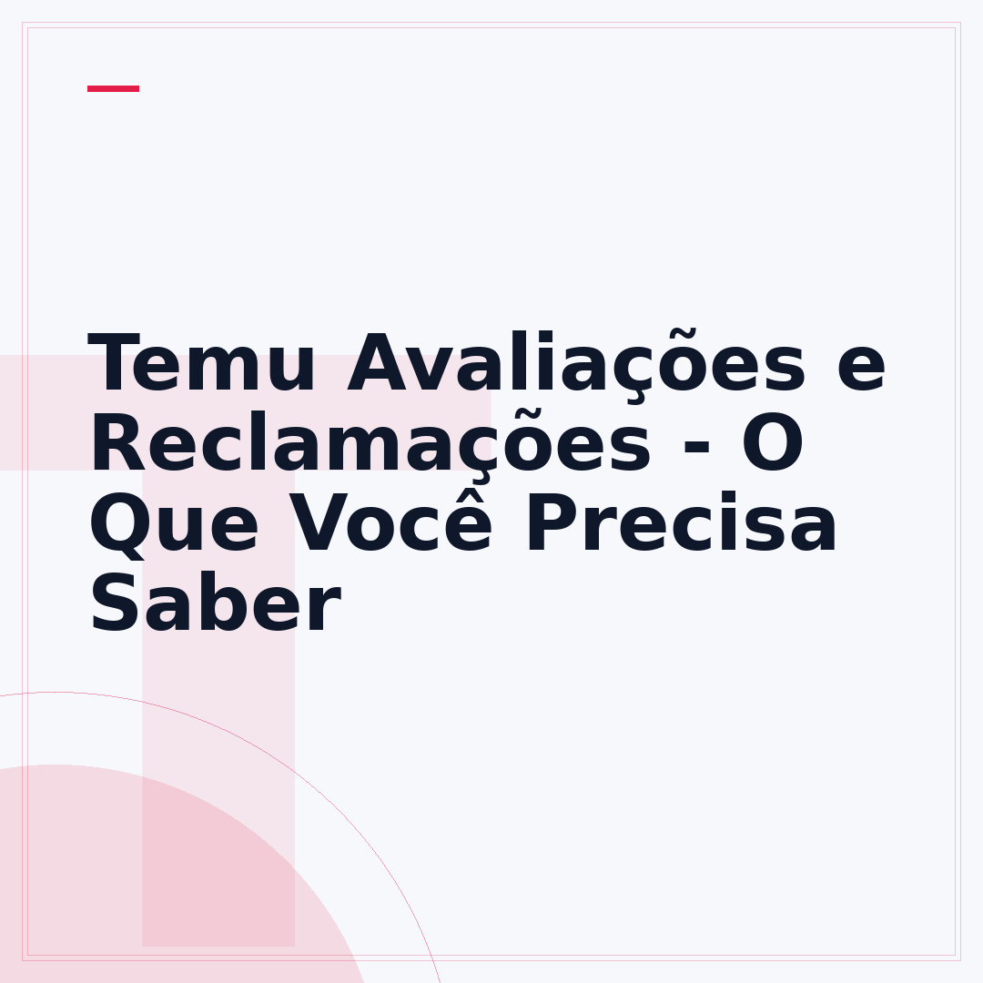 Temu Avaliações e Reclamações - O Que Você Precisa Saber