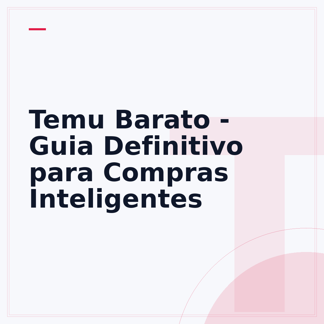 Temu Barato - Guia Definitivo para Compras Inteligentes
