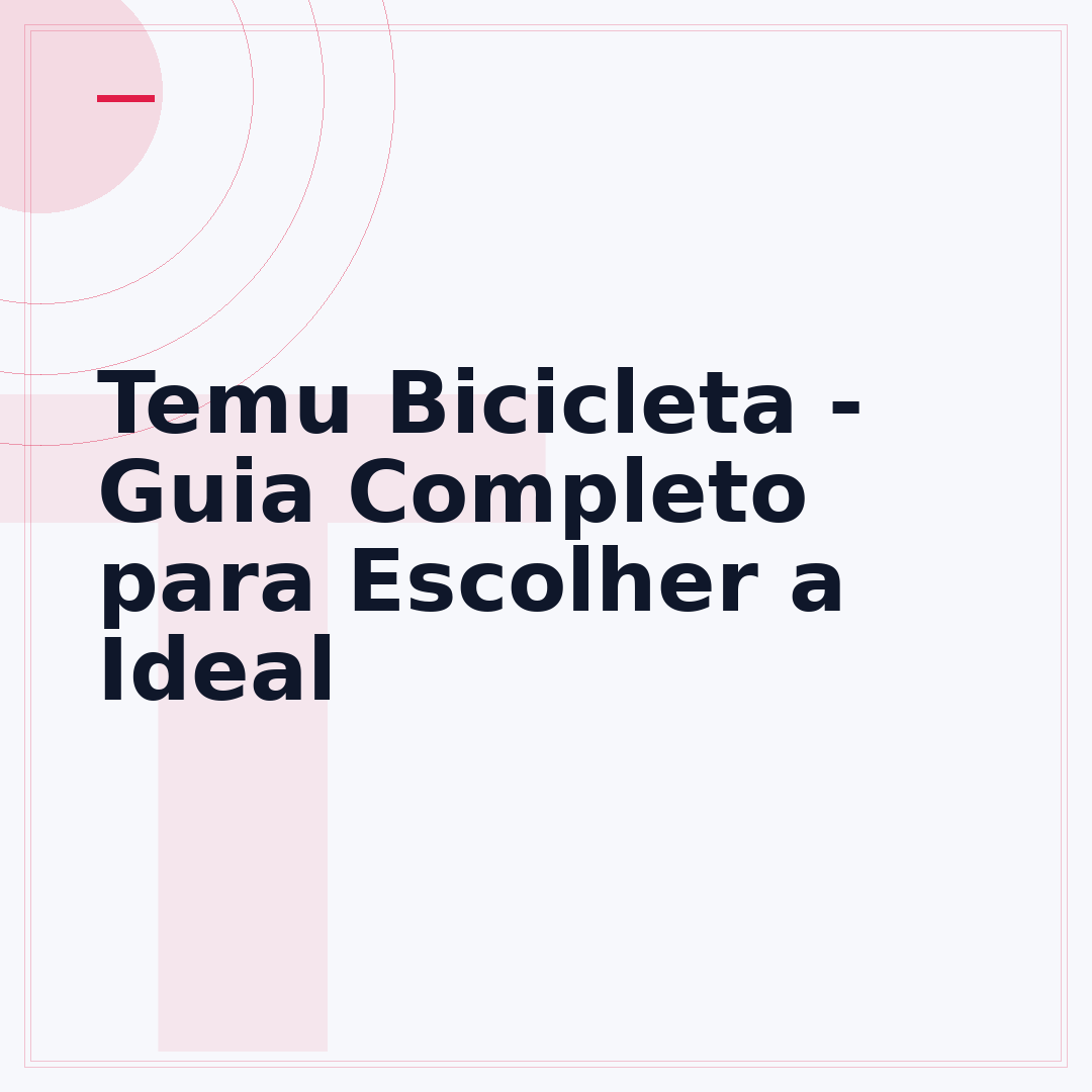 Temu Bicicleta - Guia Completo para Escolher a Ideal