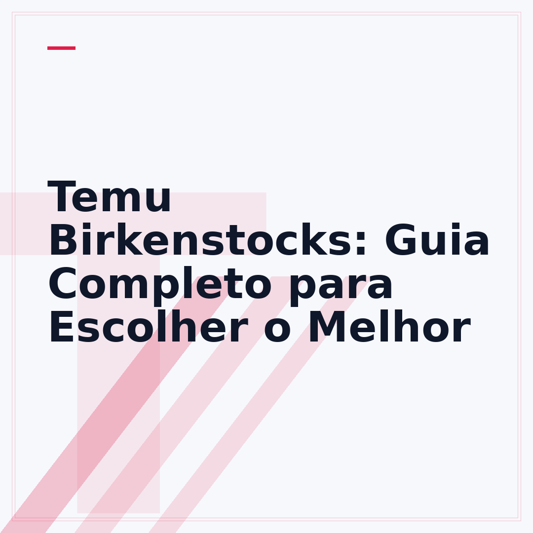 Temu Birkenstocks: Guia Completo para Escolher o Melhor