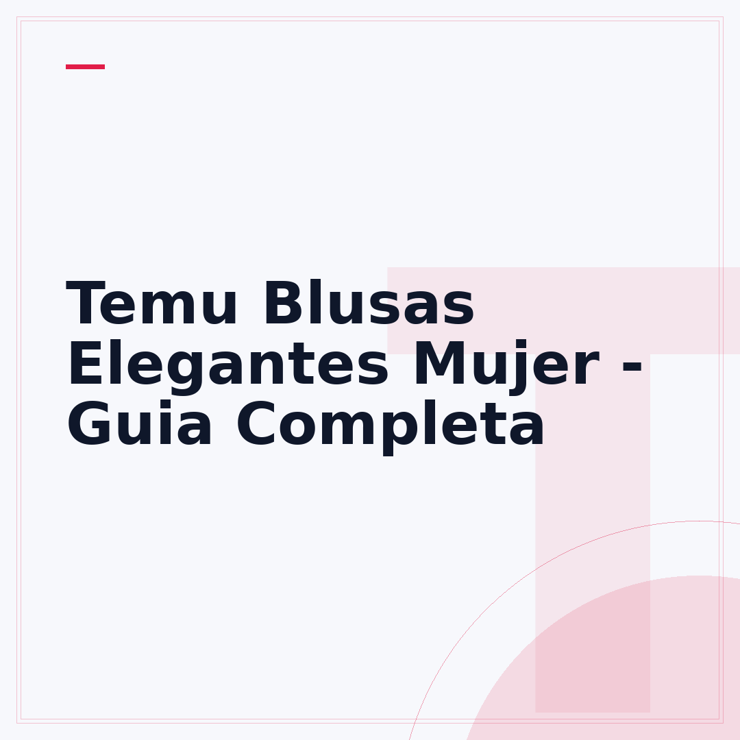 Temu Blusas Elegantes Mujer - Guia Completa