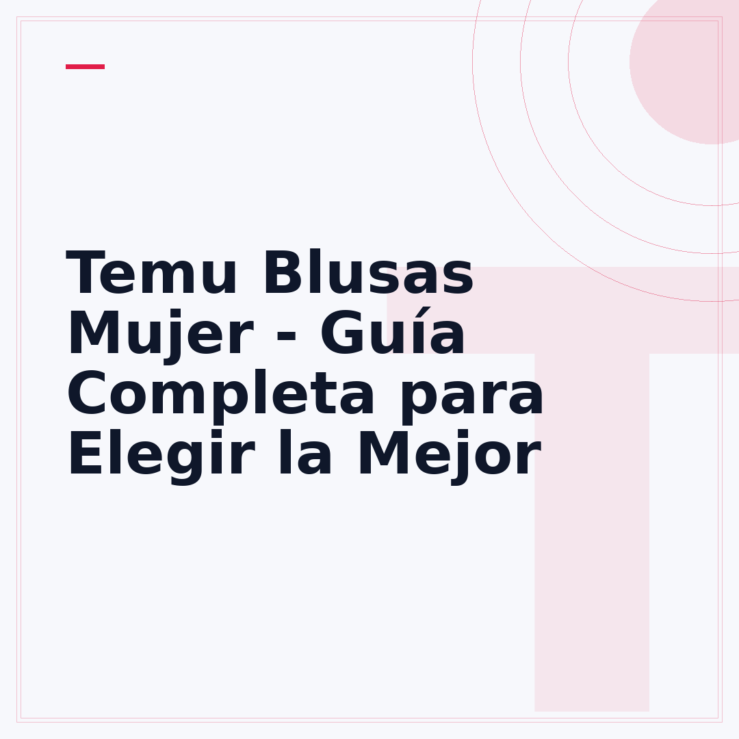 Temu Blusas Mujer - Guía Completa para Elegir la Mejor