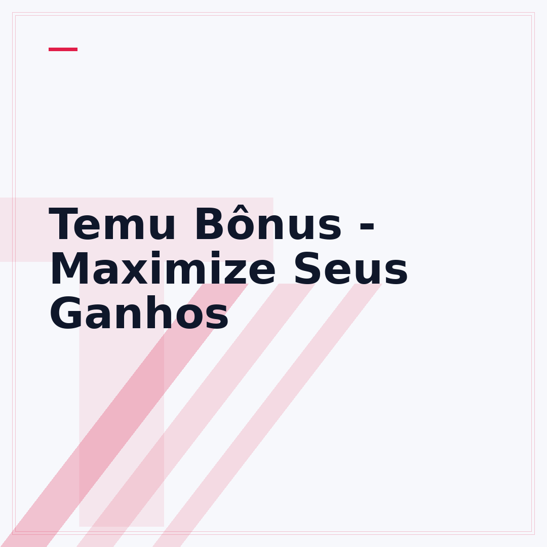 Temu Bônus - Maximize Seus Ganhos