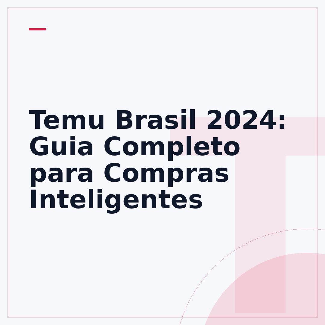 Temu Brasil 2024: Guia Completo para Compras Inteligentes