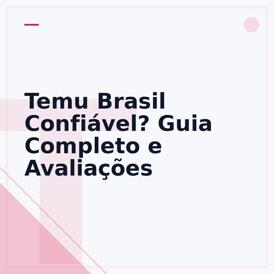 Temu Brasil Confiável? Guia Completo e Avaliações