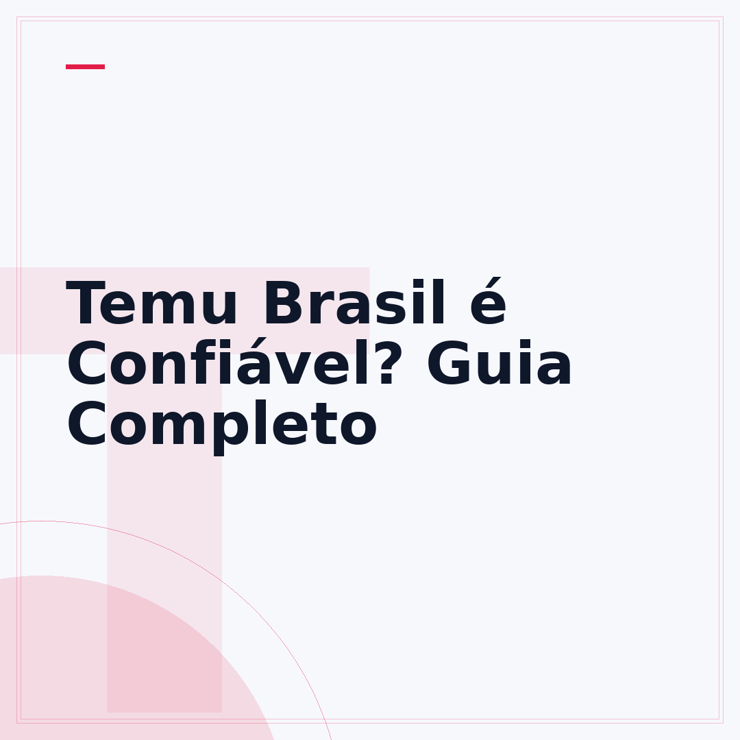 Temu Brasil é Confiável? Guia Completo