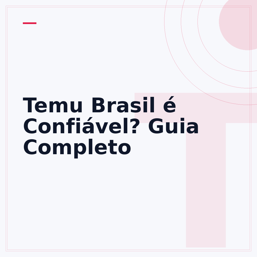 Temu Brasil é Confiável? Guia Completo