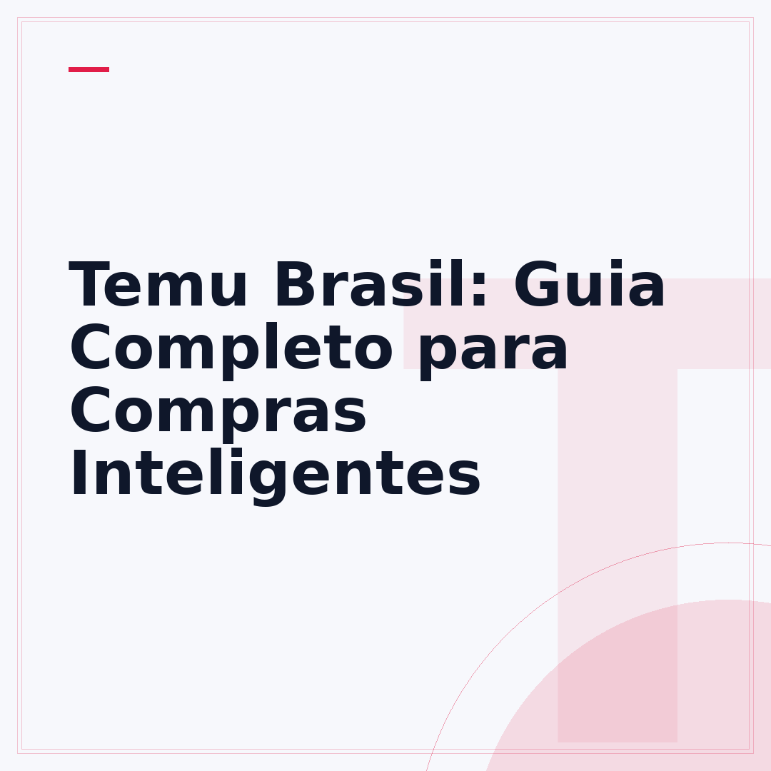 Temu Brasil: Guia Completo para Compras Inteligentes
