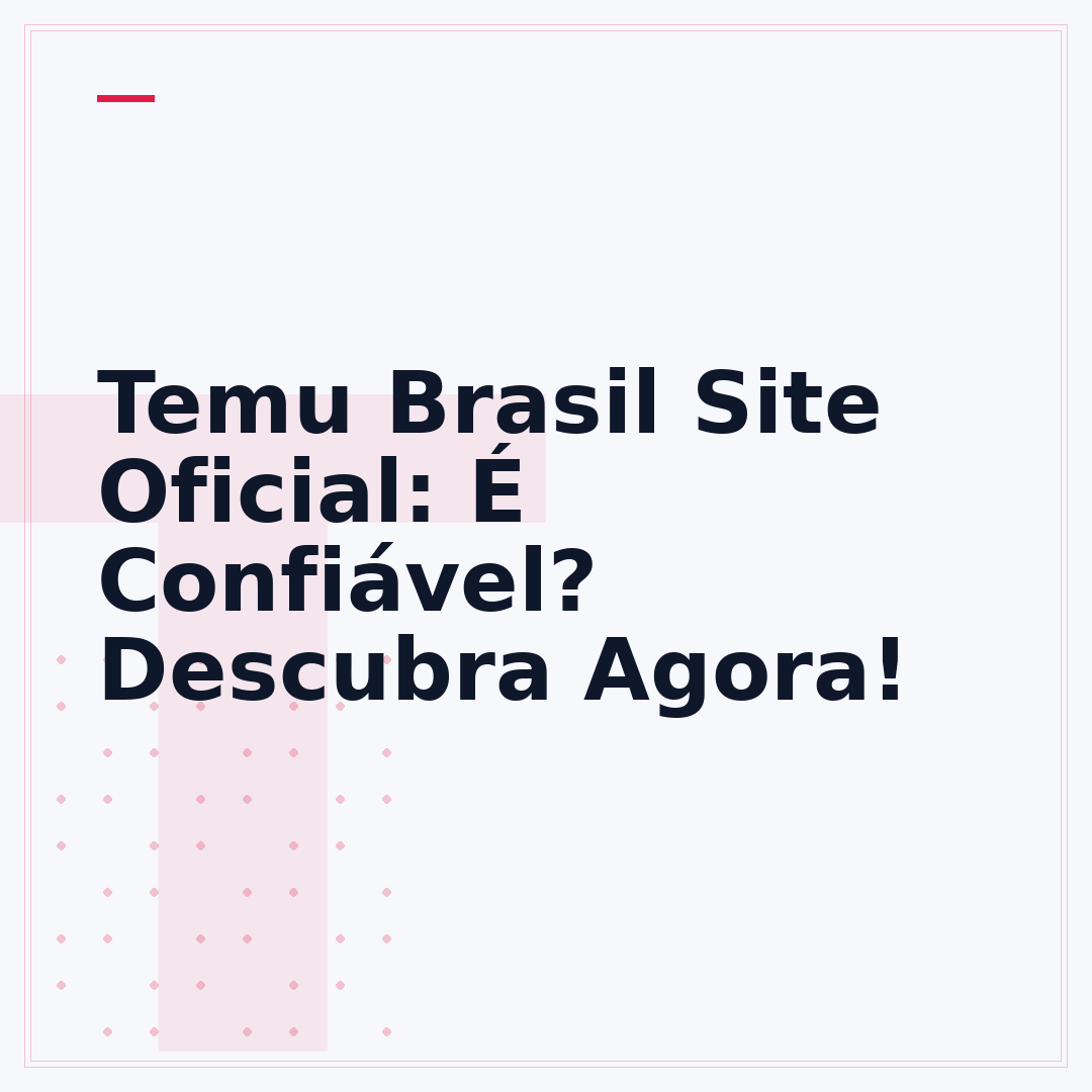 Temu Brasil Site Oficial: É Confiável? Descubra Agora!