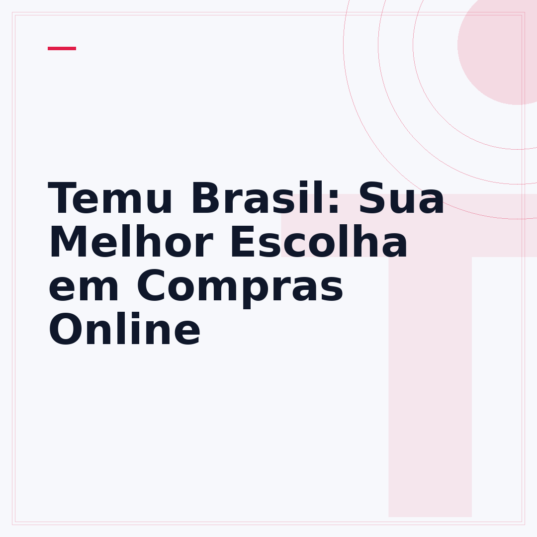 Temu Brasil: Sua Melhor Escolha em Compras Online