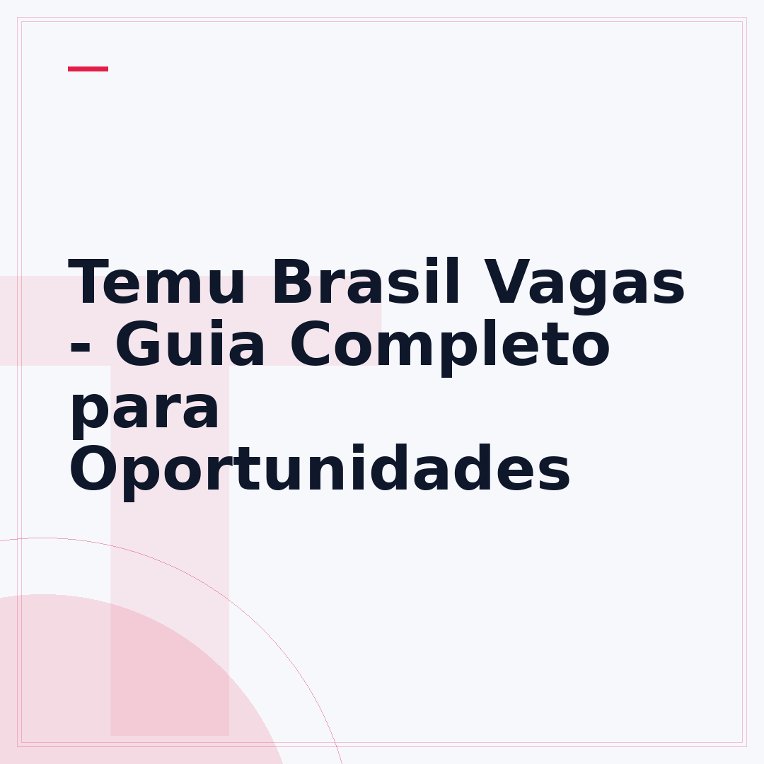 Temu Brasil Vagas - Guia Completo para Oportunidades