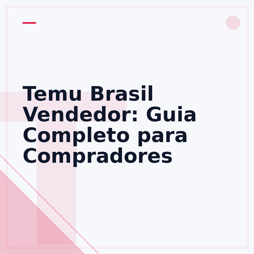 Temu Brasil Vendedor: Guia Completo para Compradores