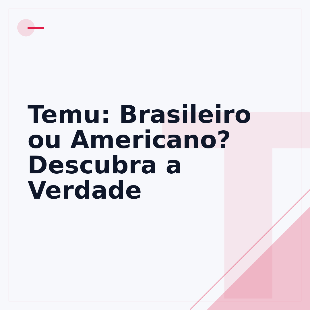 Temu: Brasileiro ou Americano? Descubra a Verdade