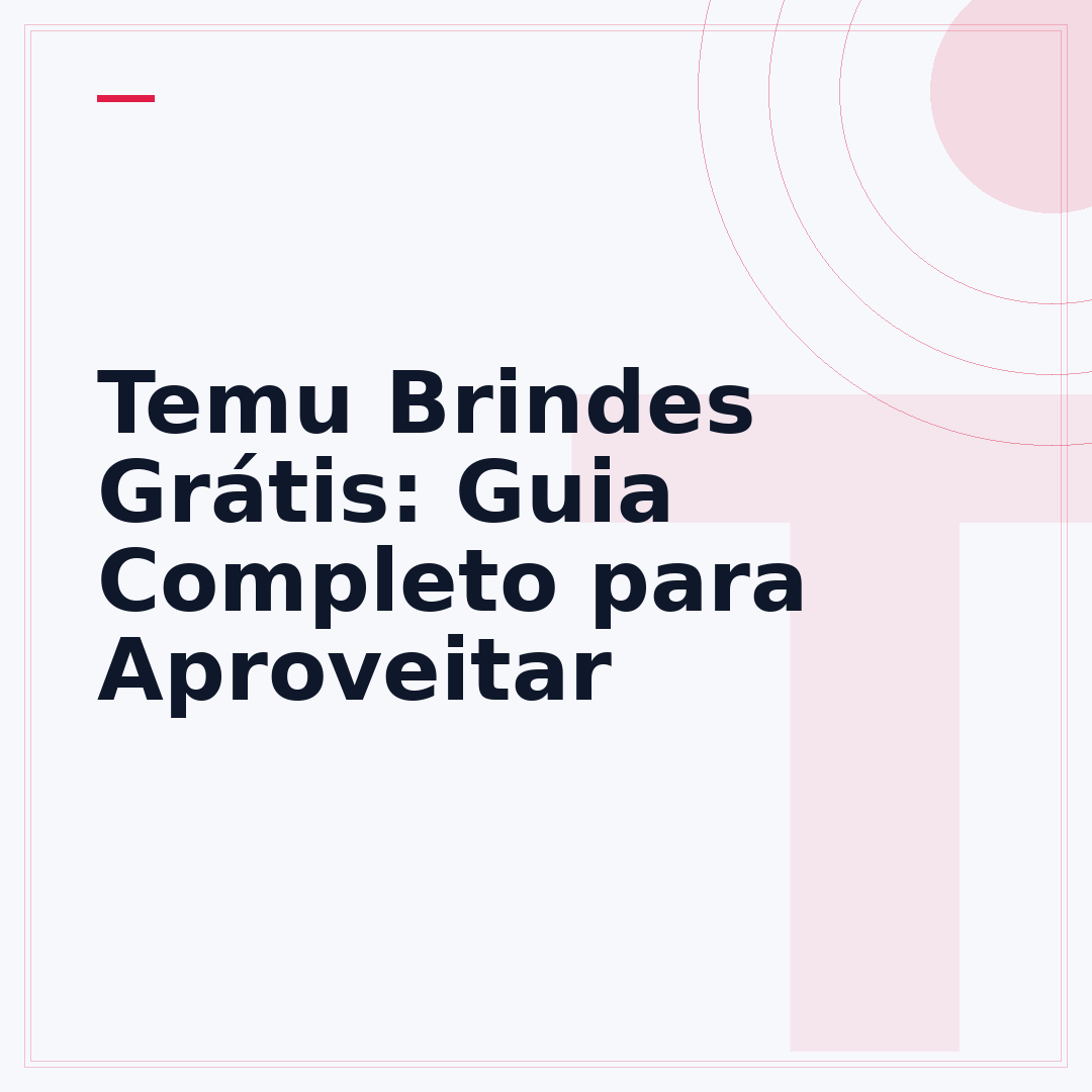 Temu Brindes Grátis: Guia Completo para Aproveitar