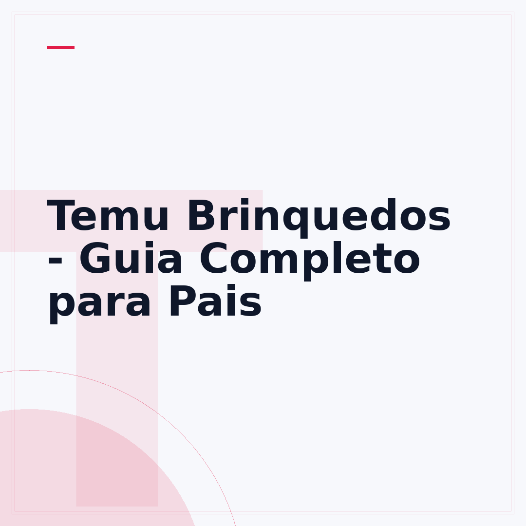 Temu Brinquedos - Guia Completo para Pais