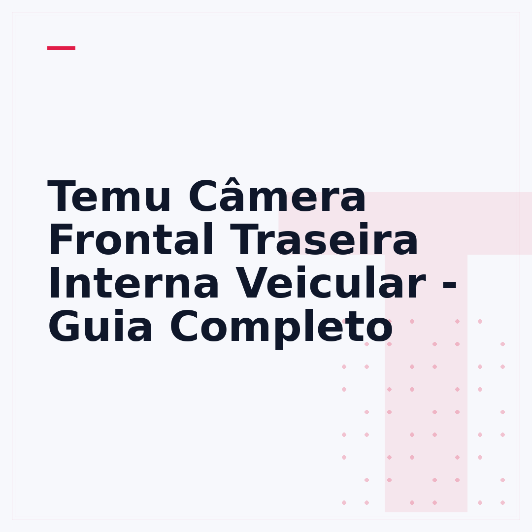 Temu Câmera Frontal Traseira Interna Veicular - Guia Completo