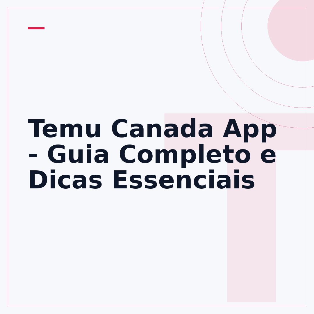 Temu Canada App - Guia Completo e Dicas Essenciais