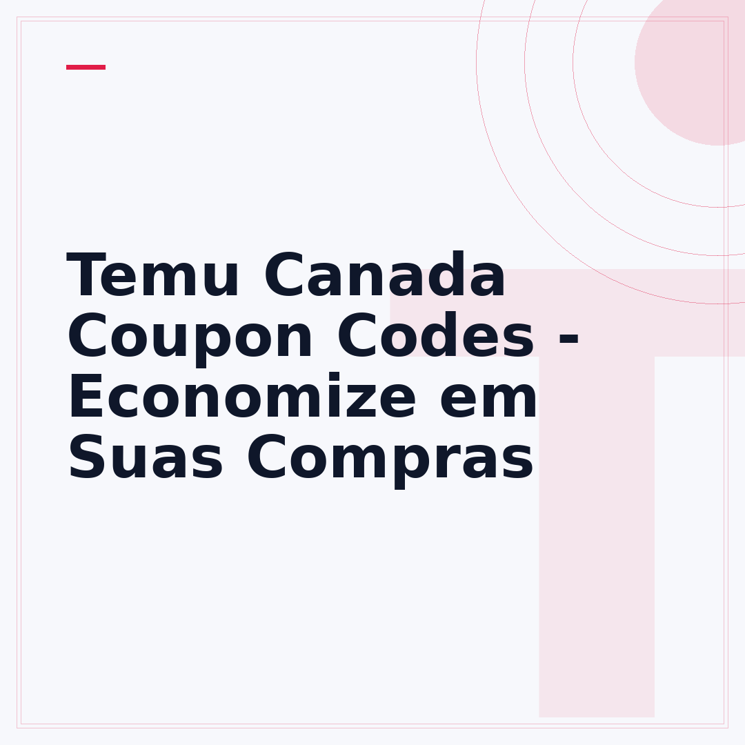 Temu Canada Coupon Codes - Economize em Suas Compras