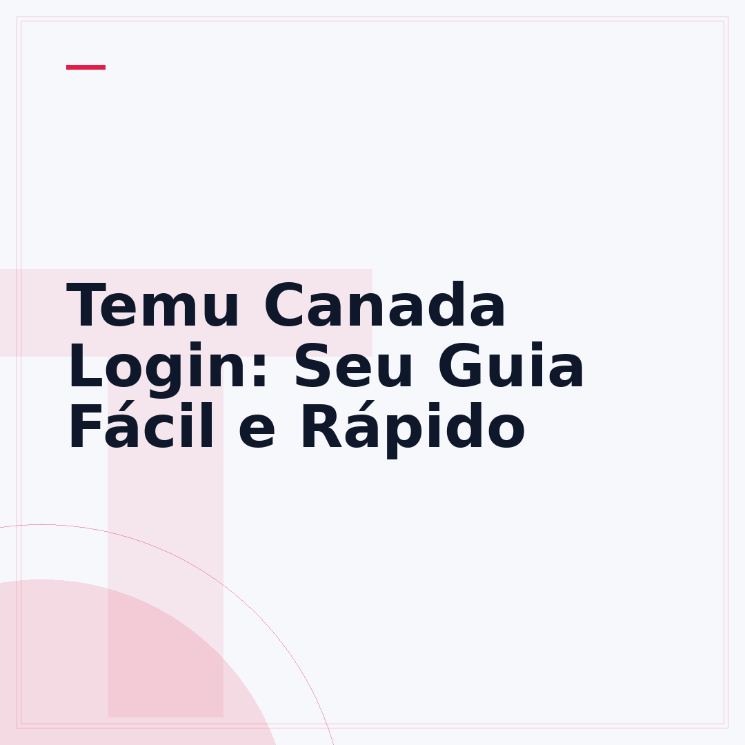 Temu Canada Login: Seu Guia Fácil e Rápido