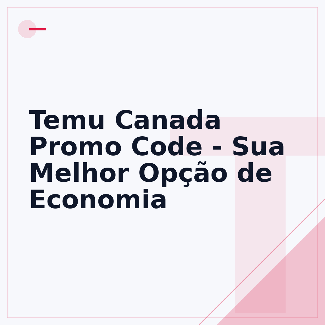 Temu Canada Promo Code - Sua Melhor Opção de Economia