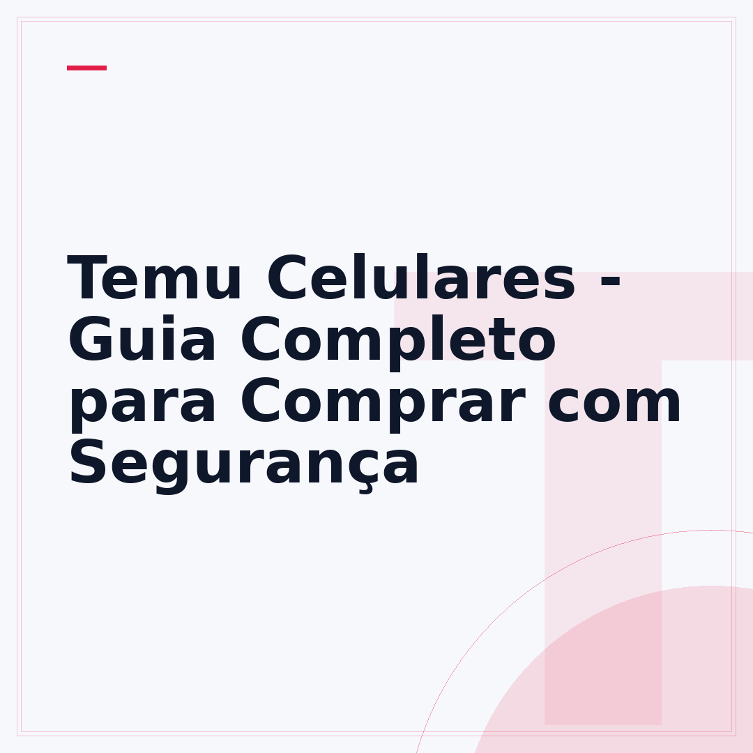 Temu Celulares - Guia Completo para Comprar com Segurança