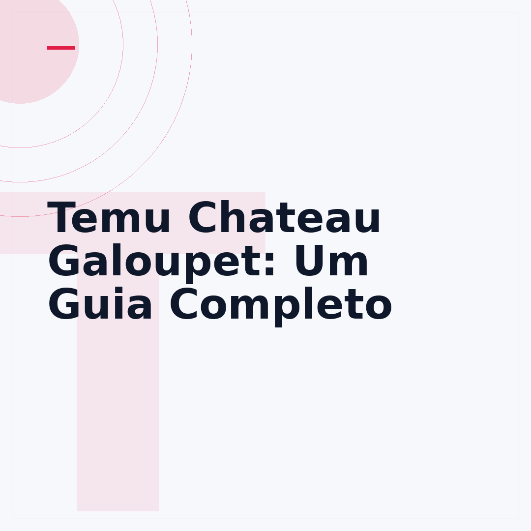 Temu Chateau Galoupet: Um Guia Completo