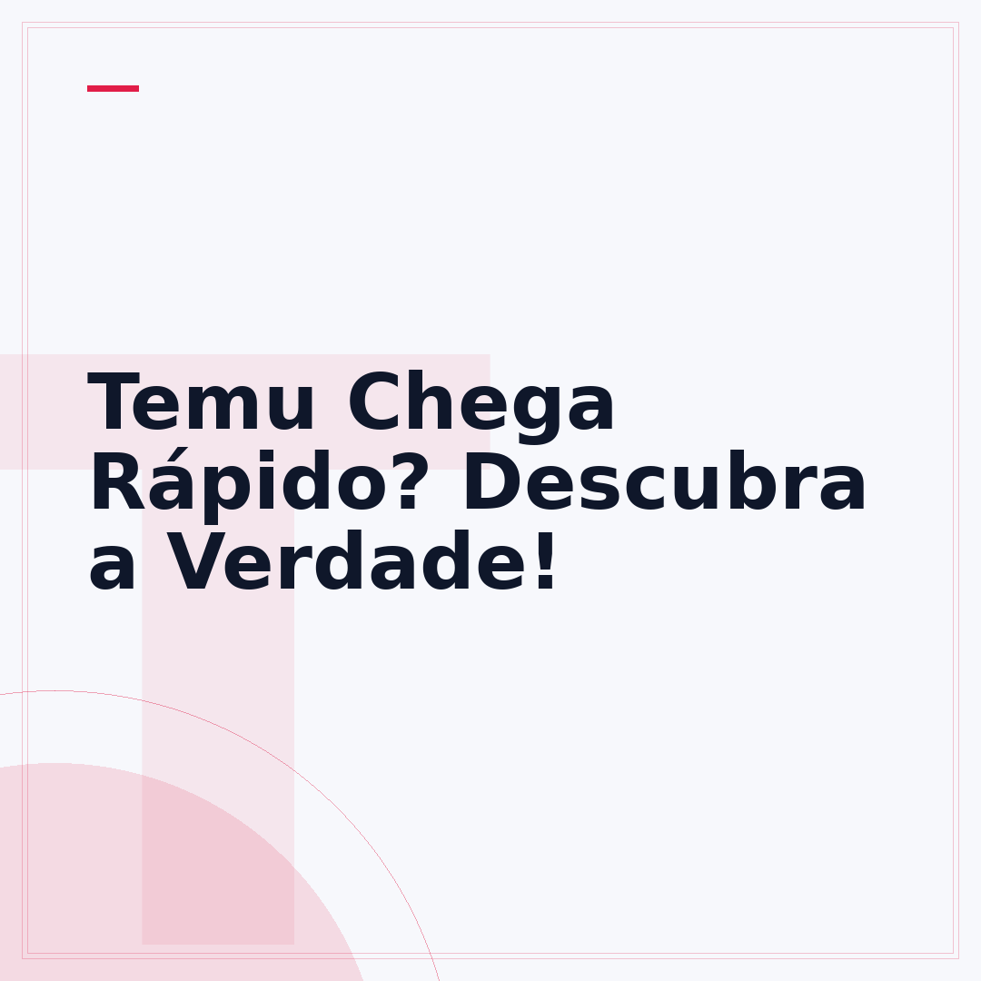Temu Chega Rápido? Descubra a Verdade!