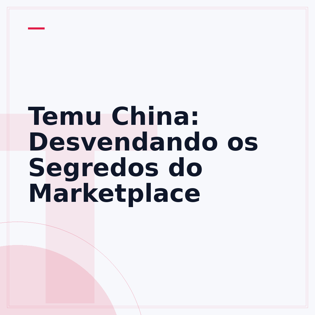 Temu China: Desvendando os Segredos do Marketplace