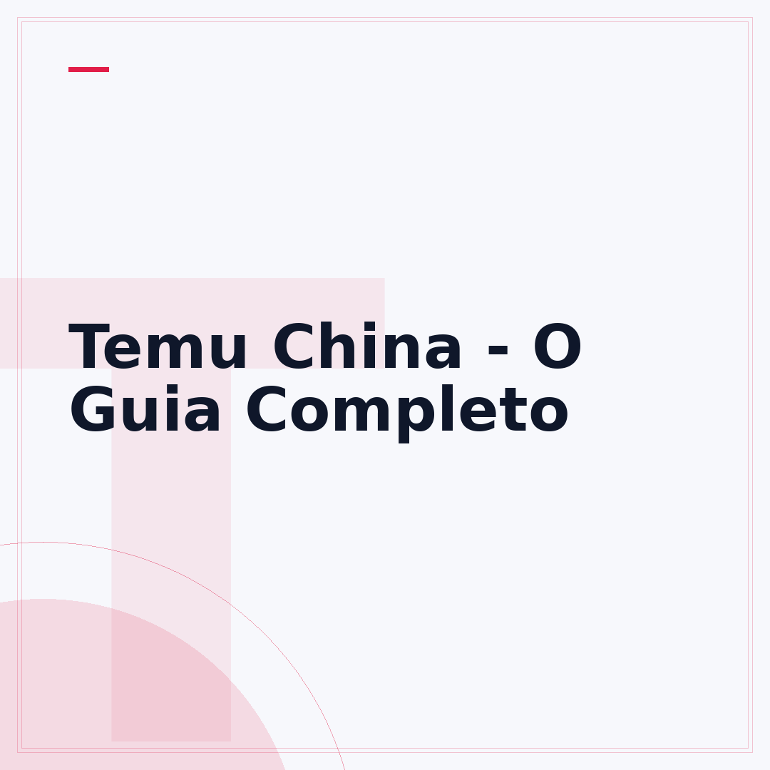 Temu China - O Guia Completo