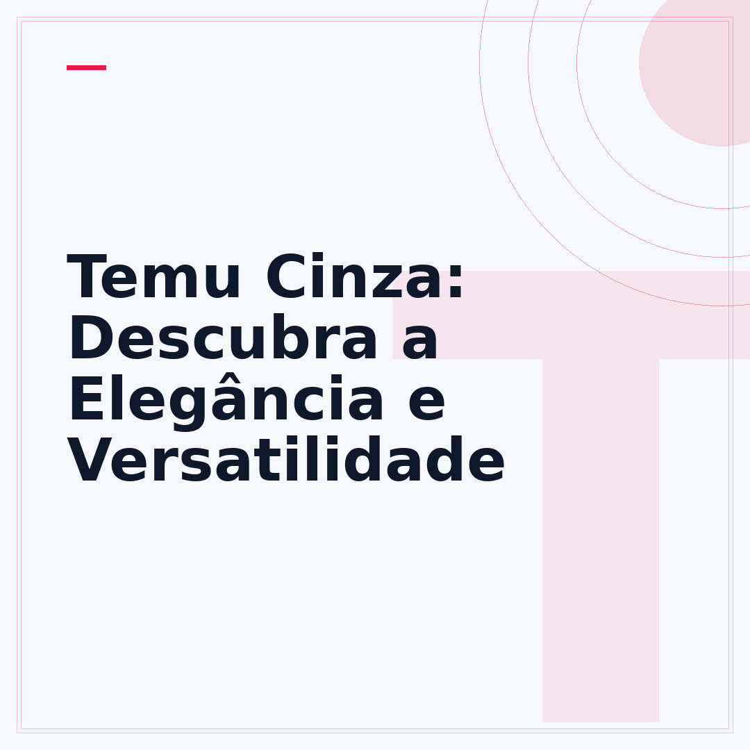 Temu Cinza: Descubra a Elegância e Versatilidade