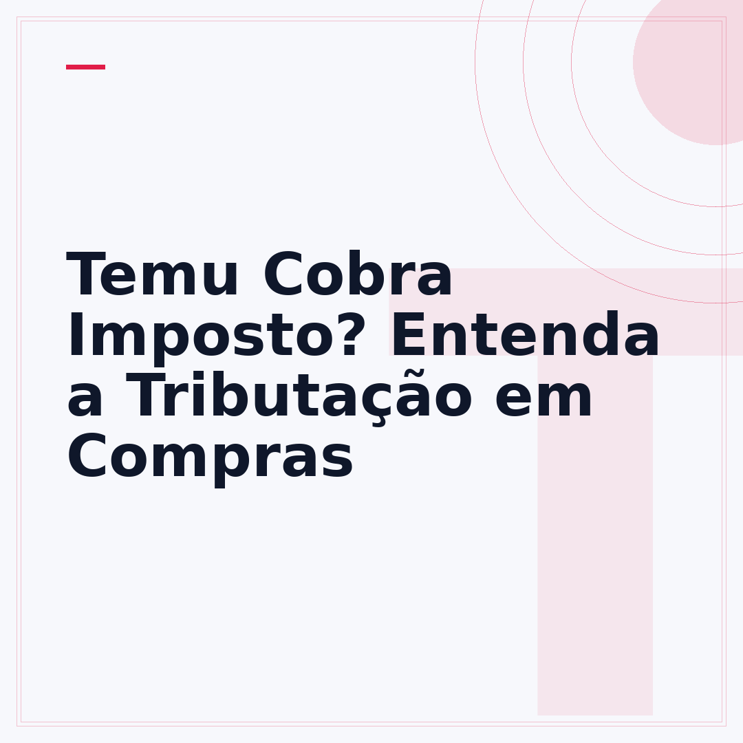 Temu Cobra Imposto? Entenda a Tributação em Compras