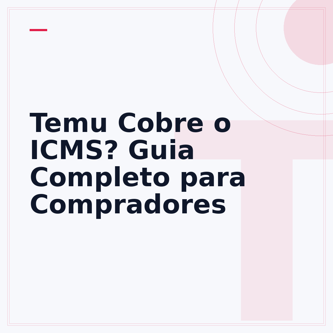 Temu Cobre o ICMS? Guia Completo para Compradores