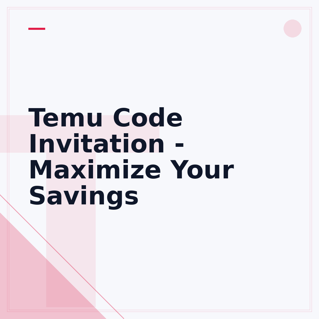 Temu Code Invitation - Maximize Your Savings