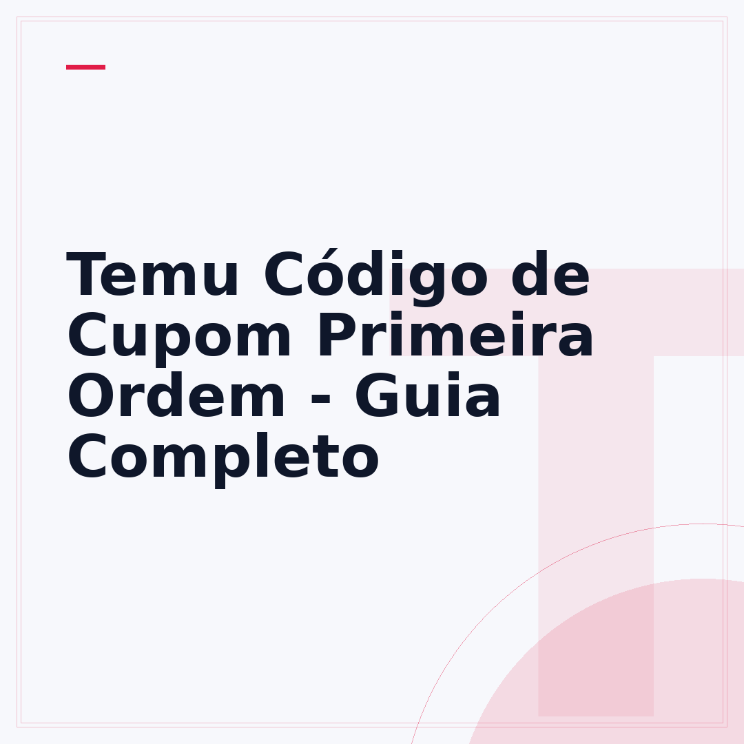 Temu Código de Cupom Primeira Ordem - Guia Completo