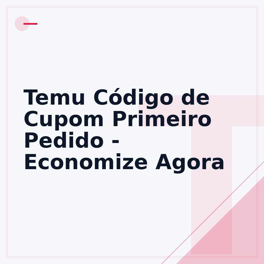 Temu Código de Cupom Primeiro Pedido - Economize Agora