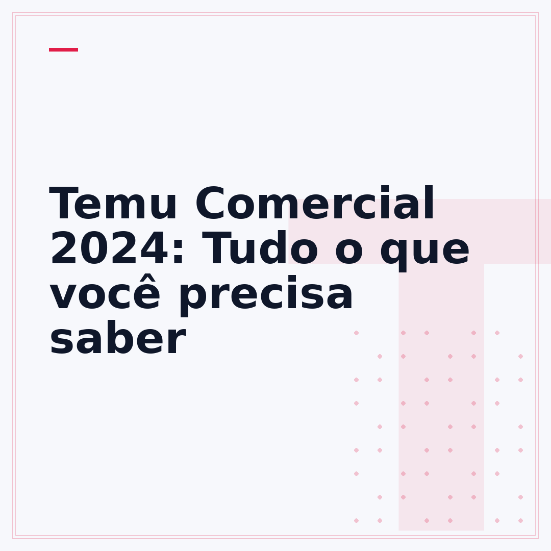 Temu Comercial 2024: Tudo o que você precisa saber