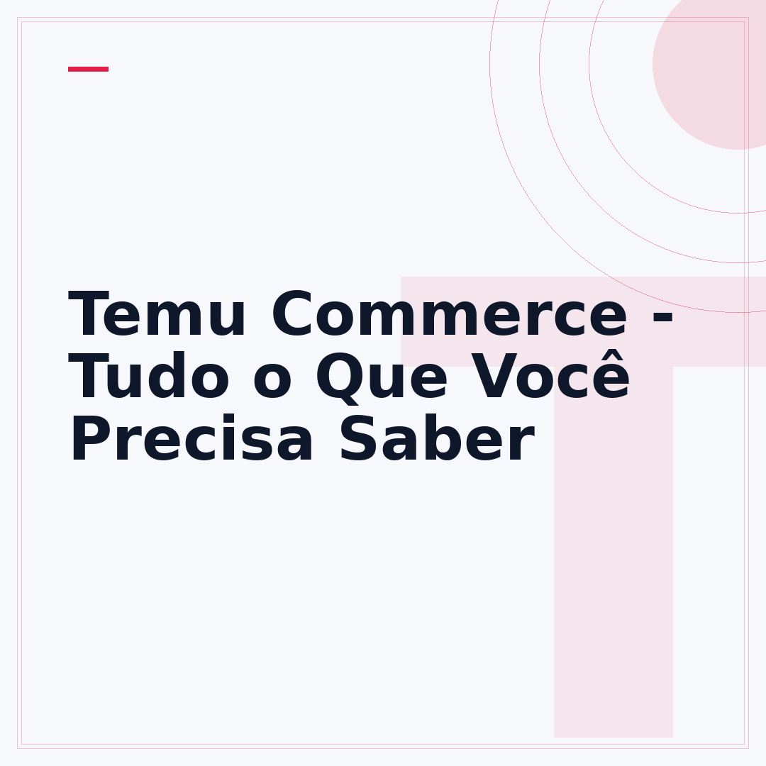 Temu Commerce - Tudo o Que Você Precisa Saber