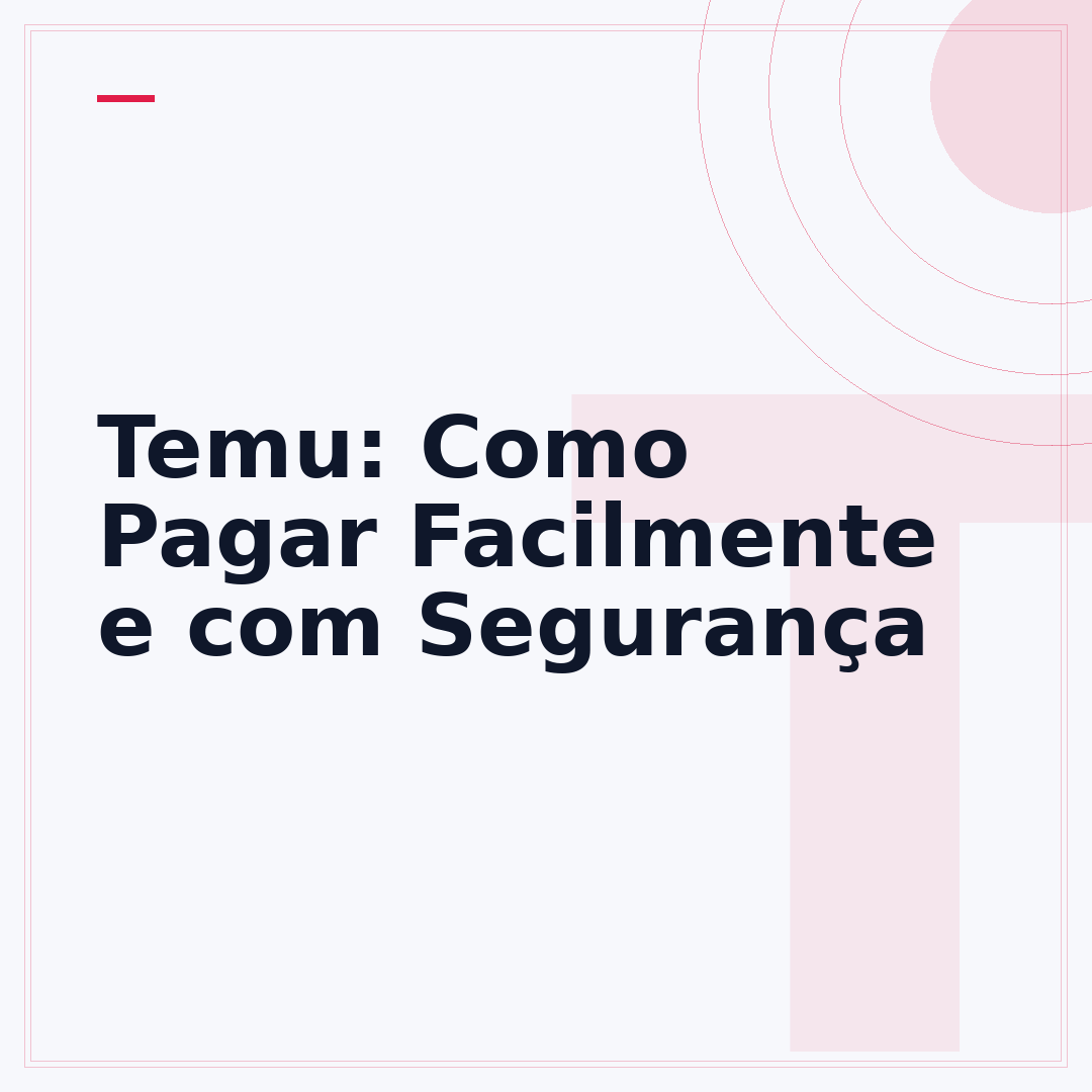 Temu: Como Pagar Facilmente e com Segurança