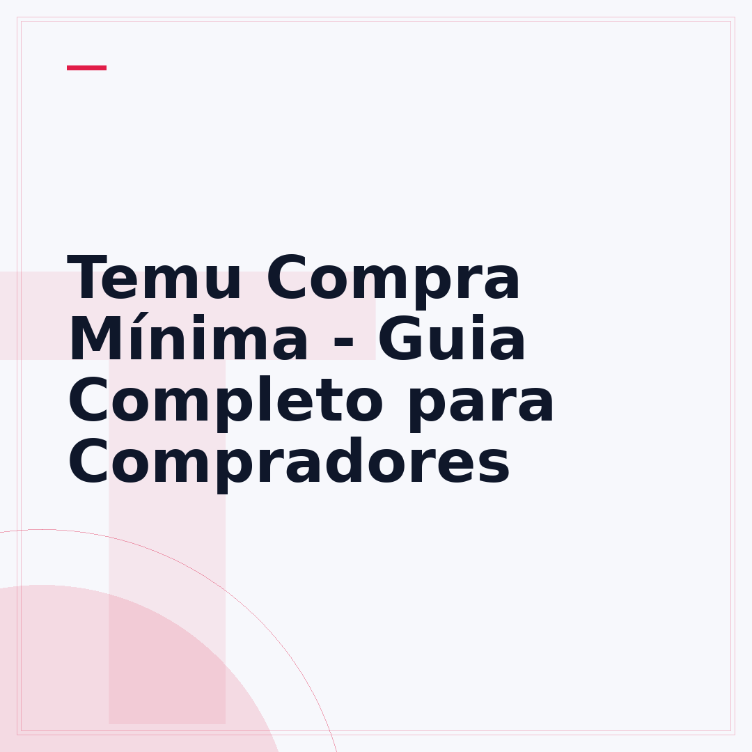 Temu Compra Mínima - Guia Completo para Compradores